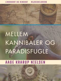 Mellem Kannibaler og Paradisfugle