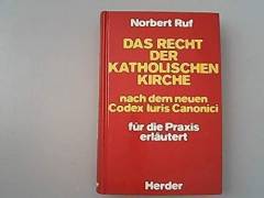 Das Recht der katholischen Kirche nach dem neuen Codex Iuris Canonici : für die Praxis erläutert