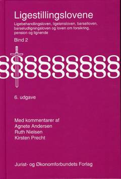 Ligestillingslovene med kommentarer. Bind 2 : Ligebehandlingsloven, ligelønsloven, barselloven, barseludligningsloven og loven om forsikring, pension og lignende