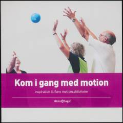Kom i gang med motion : inspiration til flere motionsaktiviteter