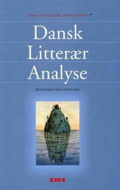 Dansk litterær analyse : grundbog med antologi