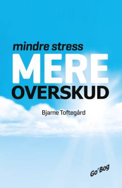 Mindre stress - mere overskud