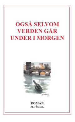 Også selvom verden går under i morgen