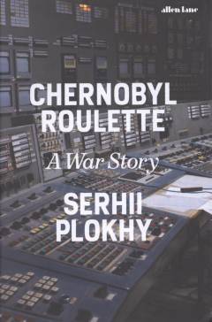 Chernobyl roulette : a war story