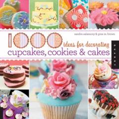 1000 ideas for decorating cupcakes, cookies & cakes