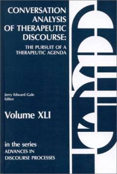 Conversation analysis of therapeutic discourse : the pursuit of a therapeutic agenda