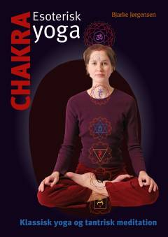 Chakra - esoterisk yoga : klassisk yoga og tantrisk meditation