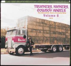 Truckers, kickers, cowboy angels - volume 6 : the blissed-out birth of country rock 1973