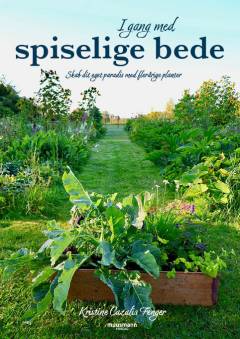 I gang med spiselige bede : skab dit eget paradis med flerårige planter
