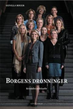 Borgens dronninger : kvindeliv, politikerliv