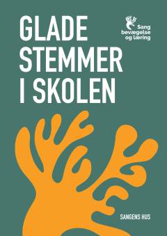 Glade stemmer i skolen : sang, bevægelse og læring