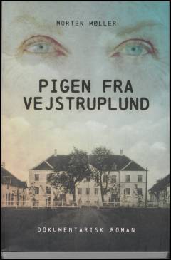 Pigen fra Vejstruplund : dokumentarisk roman