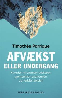 Afvækst eller undergang : hvordan vi bremser væksten, gentænker økonomien og redder verden