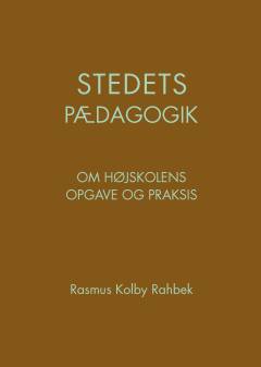 Stedets pædagogik : om højskolens opgave og praksis