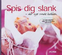 Spis dig slank - det nye sunde køkken