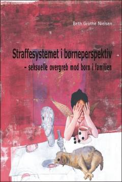 Straffesystemet i børneperspektiv : seksuelle overgreb mod børn i familien