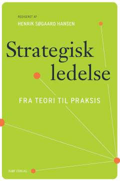 Strategisk ledelse : fra teori til praksis