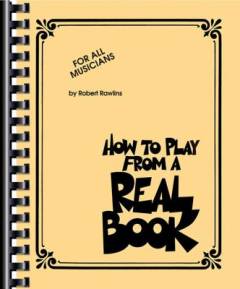 How to play from a real book : for all musicians