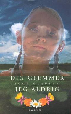 Dig glemmer jeg aldrig