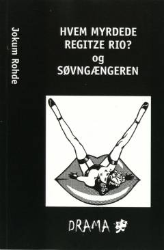 Hvem myrdede Regitze Rio? : et burleskedrama og Søvngængeren