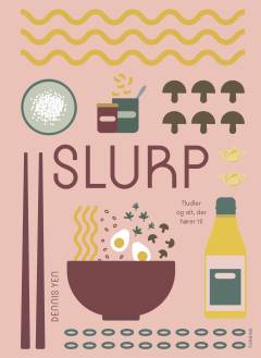 Slurp : nudler og alt, der hører til