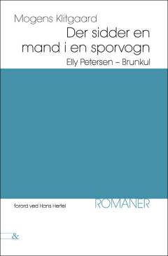Der sidder en mand i en sporvogn: Elly Petersen : roman: Brunkul : novelle