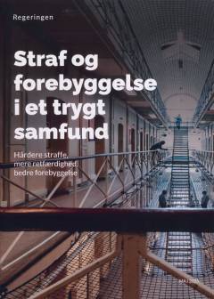 Straf og forebyggelse i et trygt samfund : hårdere straffe, mere retfærdighed, bedre forebyggelse