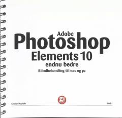 Adobe photoshop elements 10 : endnu bedre : billedbehandling til både mac og pc. Bind 2