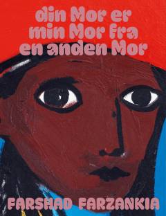 Din mor er min mor fra en anden mor : Farshad Farzankia