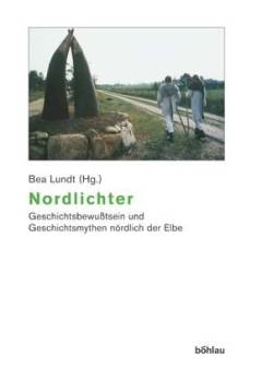 Nordlichter : Geschichtsbewusstsein und Geschichtsmythen nördlich der Elbe
