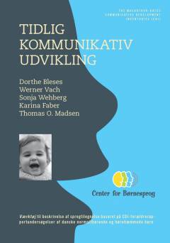 Tidlig kommunikativ udvikling : værktøj til beskrivelse af sprogtilegnelse baseret på CDI-forældrerapportundersøgelser af danske normalthørende og hørehæmmede børn