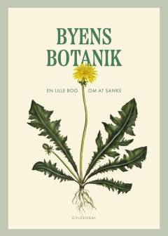 Byens botanik : en lille bog om at sanke : Flora Danica