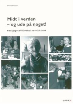 Midt i verden - og ude på noget : pædagogisk beskrivelse i en social arena