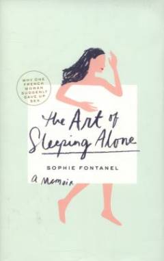 The art of sleeping alone : why one French woman suddenly gave up sex