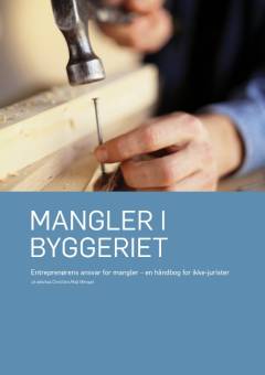 Mangler i byggeriet : entreprenørens ansvar for mangler - en håndbog for ikke-jurister