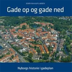 Gade op og gade ned : Nyborgs historie i gadeplan