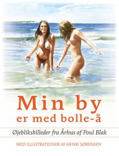 Min by er med bolle-å : øjebliksbilleder fra Århus