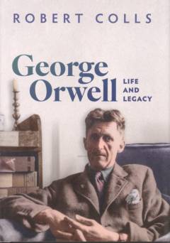 George Orwell : life and legacy