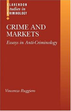 Crime and markets : essays in anti-criminology