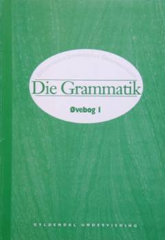Die Grammatik -- Øvebog 1