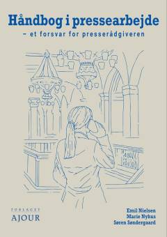 Håndbog i pressearbejde : et forsvar for presserådgiveren