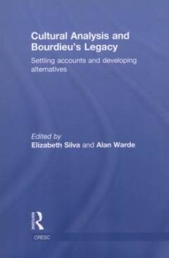 Cultural analysis and Bourdieu's legacy : settling accounts and developing alternatives