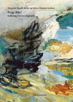 Frygt ikke! : Indføring i kristen dogmatik. Bind 1 : Indføring i kristen dogmatik