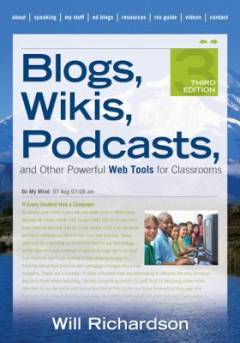 Blogs, wikis, podcasts : and other powerful web tools for  classrooms