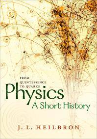 Physics : a short history : from quintessence to quarks