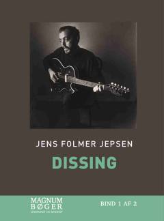 Dissing : fra ende til anden - en biografi. Bind 1 (Stor skrift)