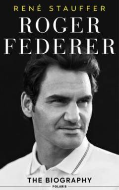 Roger Federer : the biography