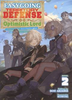 Easygoing territory defense by the optimistic lord : production magic turns a nameless village into the strongest fortified city. Novel 2