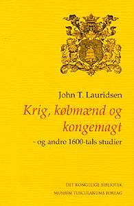 Krig, købmænd og kongemagt - og andre 1600-tals studier