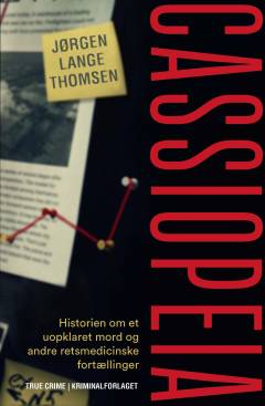 Cassiopeia : historien om et uopklaret mord og andre retsmedicinske fortællinger